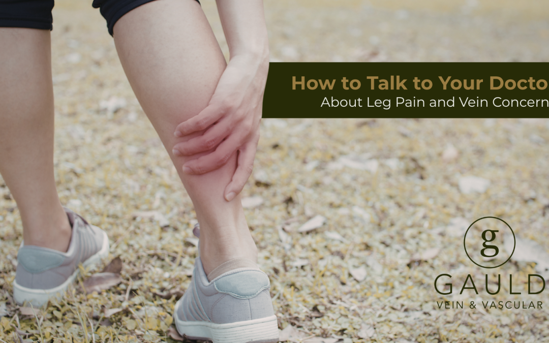 How to Talk to Your Doctor About Leg Pain and Vein Concerns